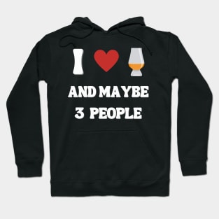 I Love Whisky And 3 People Whisky Shirt Hoodie